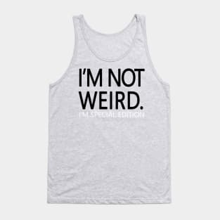 I'm Not Weird Tank Top